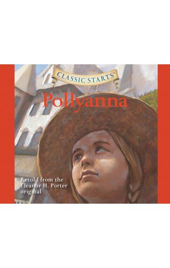 Classic Starts(r): Pollyanna Volume 28