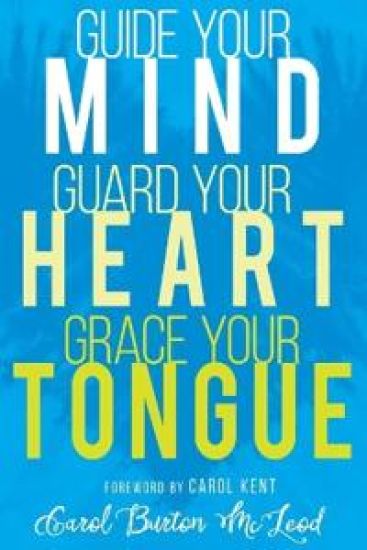 Guide Your Mind, Guard Your Heart, Grace Your Tongue