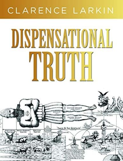 Dispensational Truth: God's Plan and Purpose in the Ages
