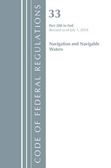 Code of Federal Regulations, Title 33 Navigation and Navigable Waters 200-End, Revised as of July 1, 2018