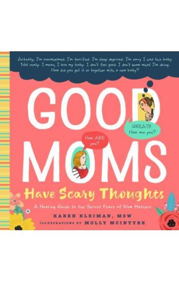 Good Moms Have Scary Thoughts