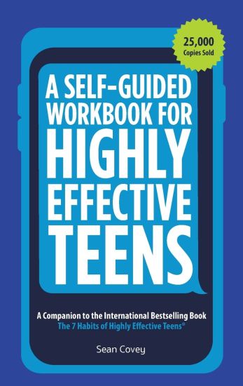 A Self-Guided Workbook for Highly Effective Teens