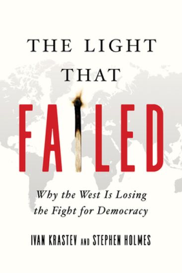 The Light That Failed: Why the West Is Losing the Fight for Democracy