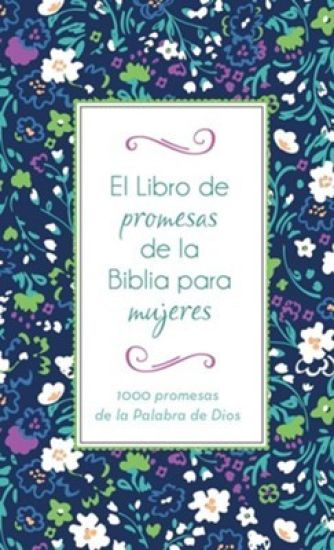 El Libro de Promesas de la Biblia Para Mujeres: 1000 Promesas de la Palabra de Dios