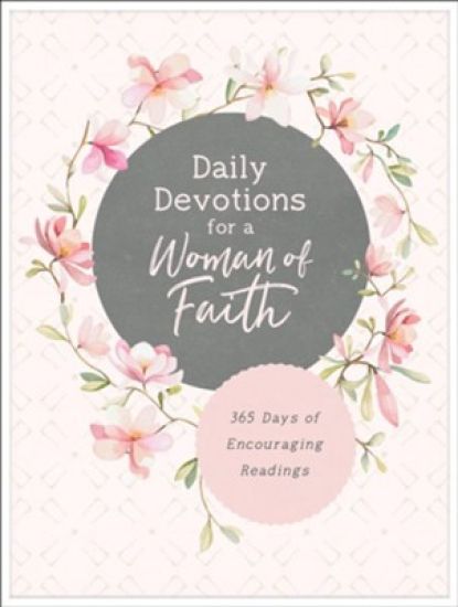 Daily Devotions for a Woman of Faith: 365 Days of Encouraging Readings