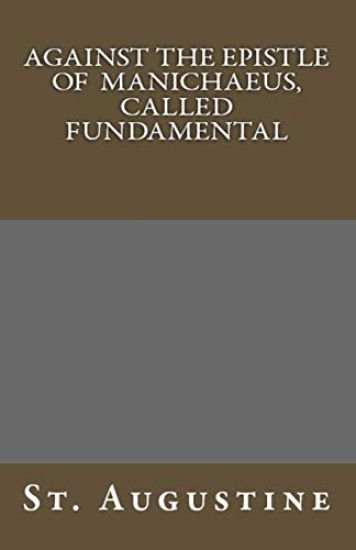 Against The Epistle of Manichaeus, Called Fundamental