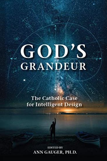 God's Grandeur: The Catholic Case for Intelligent Design