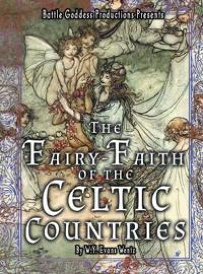 The Fairy-Faith of the Celtic Countries with Illustrations