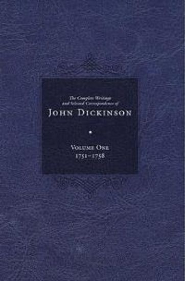 Complete Writings and Selected Correspondence of John Dickinson