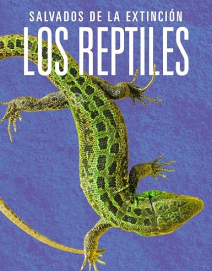 Los Reptiles: Salvados de la Extinción