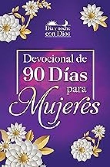 Día Y Noche Con Dios: Devocional de 90 Días Para Mujeres / Morning and Evening with God: A 90 Day Devotional for Women