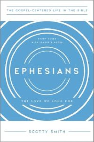 Ephesians: The Love We Long For, Study Guide with Leader's Notes