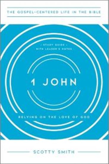1 John: Relying on the Love of God, Study Guide with Leader's Notes