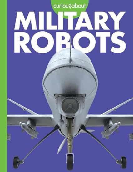 Curious about Military Robots