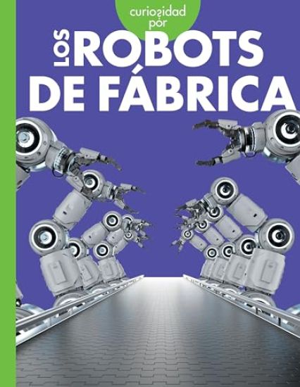 Curiosidad Por Los Robots de Fábrica