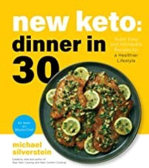 New Keto: Dinner in 30: Super Easy and Affordable Recipes for a Healthier Lifestyle