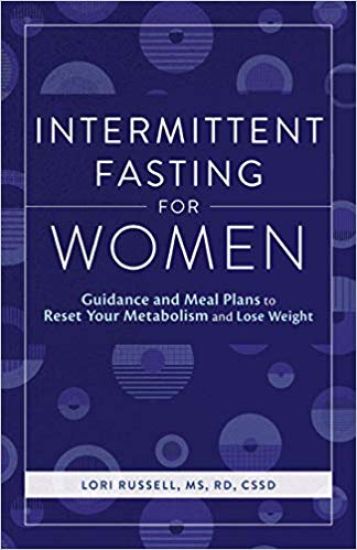 Intermittent Fasting for Women: Guidance and Meals Plans to Reset Your Metabolism and Lose Weight