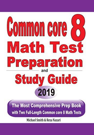 Common Core 8 Math Test Preparation and Study Guide: The Most Comprehensive Prep Book with Two Full-Length Common Core Math Tests