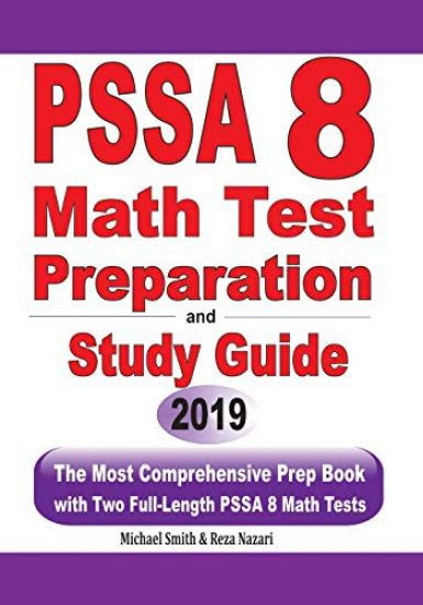 PSSA 8 Math Test Preparation and Study Guide: The Most Comprehensive Prep Book with Two Full-Length PSSA Math Tests