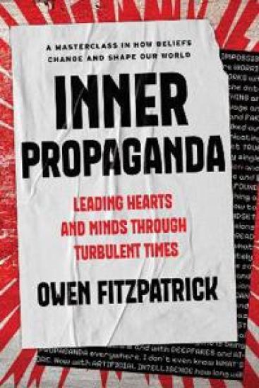 Inner Propaganda: Leading Hearts and Minds in Turbulent Times