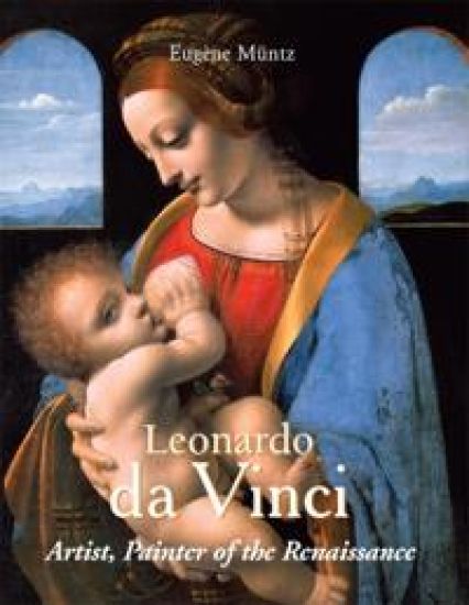Leonardo da Vinci – Artist, Painter of the Renaissance