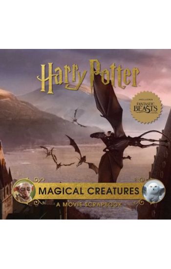 Harry Potter: Magical Creatures: A Movie Scrapbook