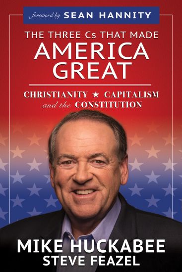 The Three Cs That Made America Great – Mike Huckabee, kirjan kansikuva