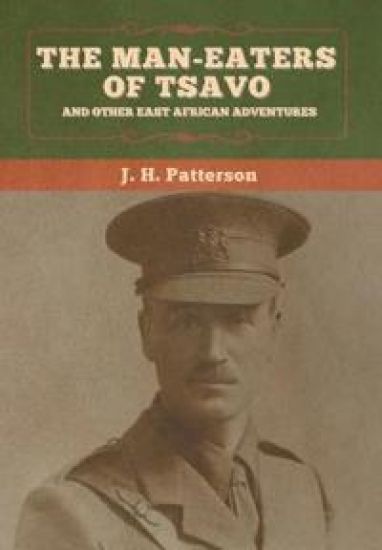 The Man-Eaters of Tsavo, and Other East African Adventures