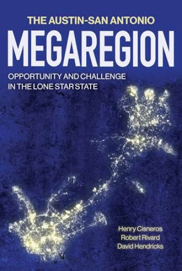 The Austin–San Antonio Megaregion – Henry Cisneros, kirjan kansikuva