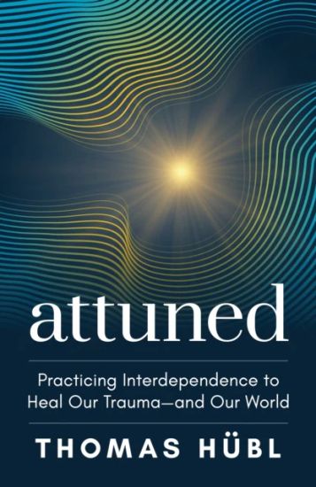 Attuned: Practicing Interdependence to Heal Our Trauma--And Our World