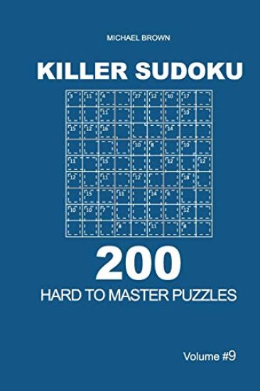 Killer Sudoku - 200 Hard to Master Puzzles 9x9 (Volume 9)