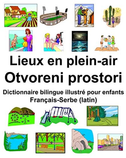 Français-Serbe (latin) Lieux en plein-air/Otvoreni prostori Dictionnaire bilingue illustré pour enfants
