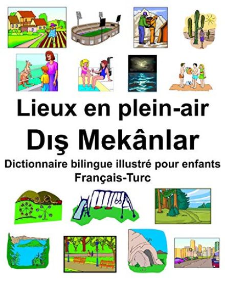Français-Turc Lieux en plein-air/Dış Mekânlar Dictionnaire bilingue illustré pour enfants