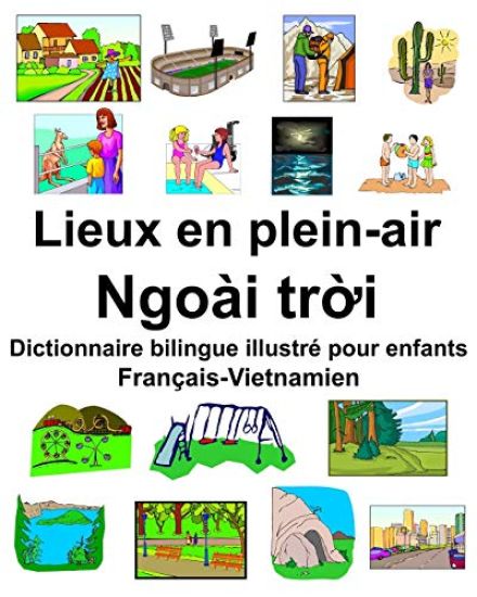 Français-Vietnamien Lieux en plein-air/Ngoài trời Dictionnaire bilingue illustré pour enfants
