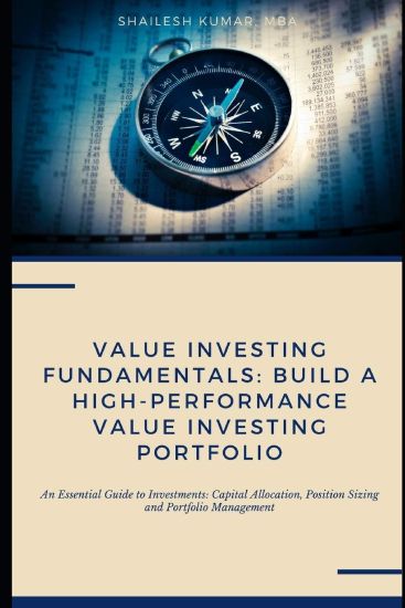 Value Investing Fundamentals: Build a High-Performance Value Investing Portfolio: An Essential Guide to Investments: Capital Allocation, Position Si