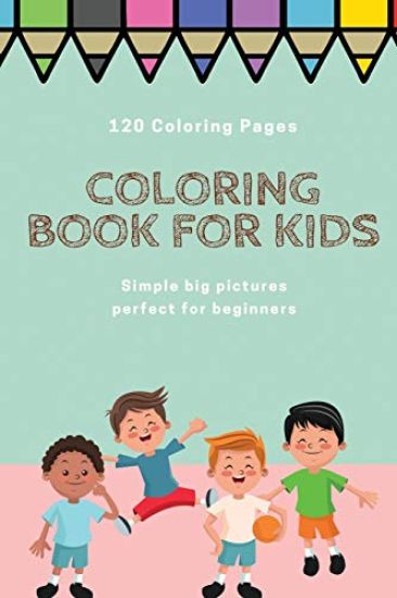 120 Coloring pages Coloring book for kids simple big pictures perfect for beginners: Coloring book / 120 pages, 6×9, Unicorn, Animals, Jobs, Gifts, Be
