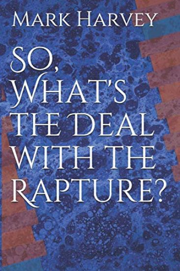 So, What's the Deal with the Rapture?