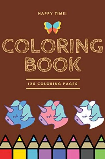 Happy Time Coloring book 120 Coloring pages: Coloring book / 120 pages, 6×9, Unicorn, Animals, Jobs, Gifts, Beginners, 2020 Gift Ideas