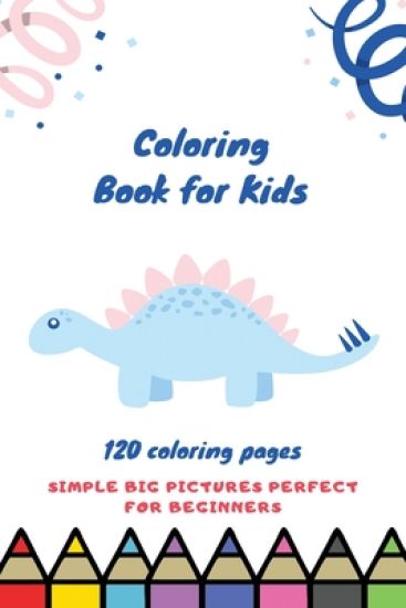 Coloring book for kids 120 Coloring pages simple big pictures perfect for beginners: Coloring book / 120 pages, 6×9, Unicorn, Animals, Jobs, Gifts, Be