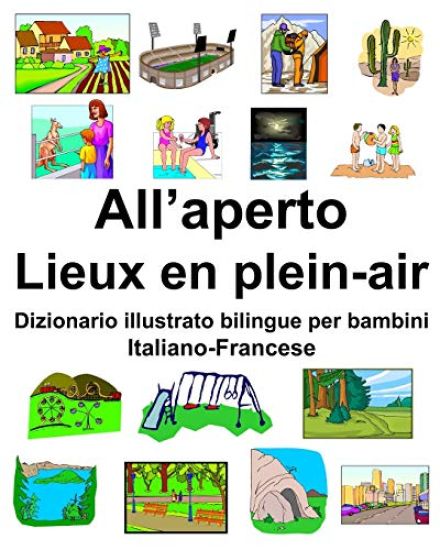 Italiano-Francese All'aperto/Lieux en plein-air Dizionario illustrato bilingue per bambini