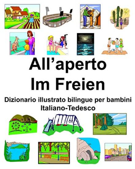 Italiano-Tedesco All'aperto/Im Freien Dizionario illustrato bilingue per bambini