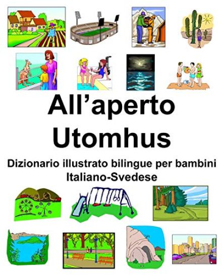 Italiano-Svedese All'aperto/Utomhus Dizionario illustrato bilingue per bambini