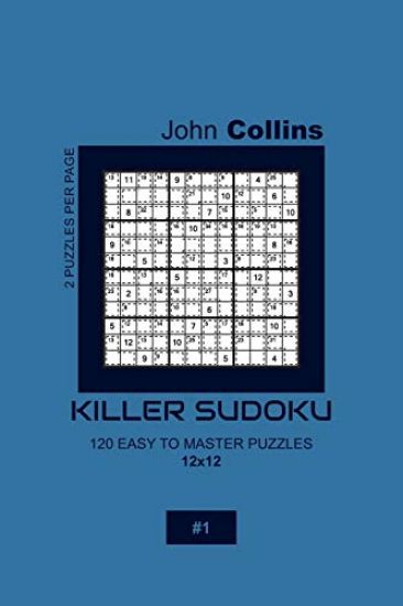 Killer Sudoku - 120 Easy To Master Puzzles 12x12 - 1