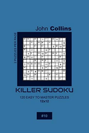 Killer Sudoku - 120 Easy To Master Puzzles 12x12 - 10
