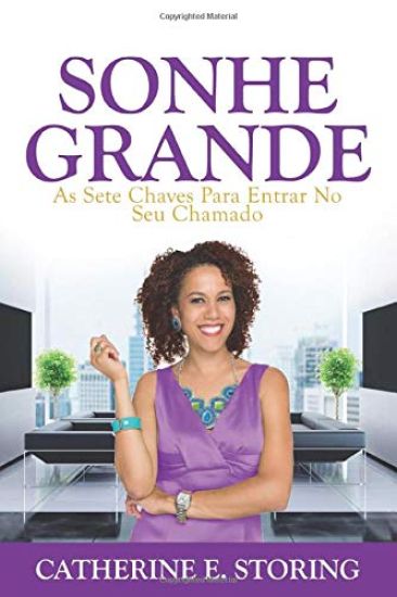 Sonhe Grande: As Sete Chaves Para Entrar No Seu Chamado