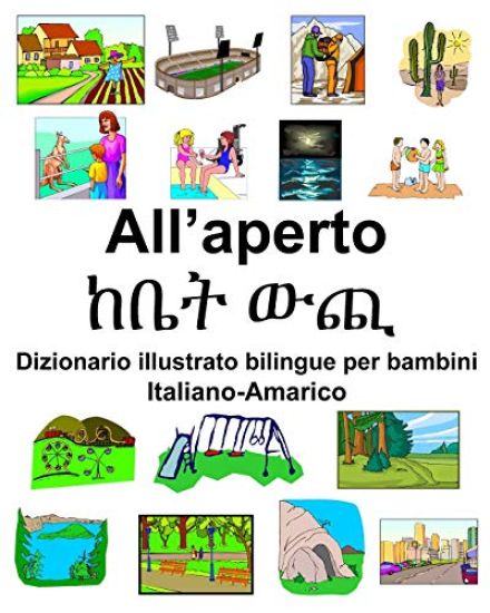 Italiano-Amarico All'aperto/ከቤት ውጪ Dizionario illustrato bilingue per bambini