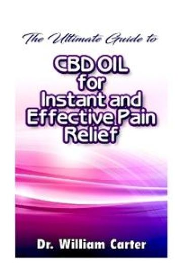 The Ultimate Guide To CBD oil For Instant and Effective Pain Relief