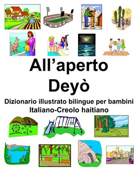 Italiano-Creolo haitiano All'aperto/Deyò Dizionario illustrato bilingue per bambini