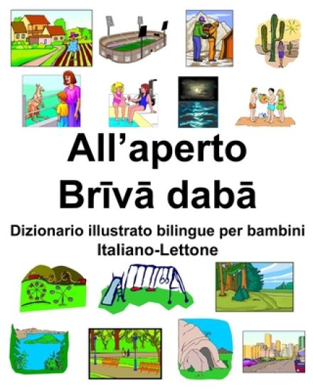 Italiano-Lettone All'aperto/Brīvā dabā Dizionario illustrato bilingue per bambini