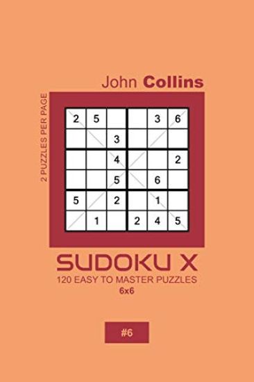 Sudoku X - 120 Easy To Master Puzzles 6x6 - 6